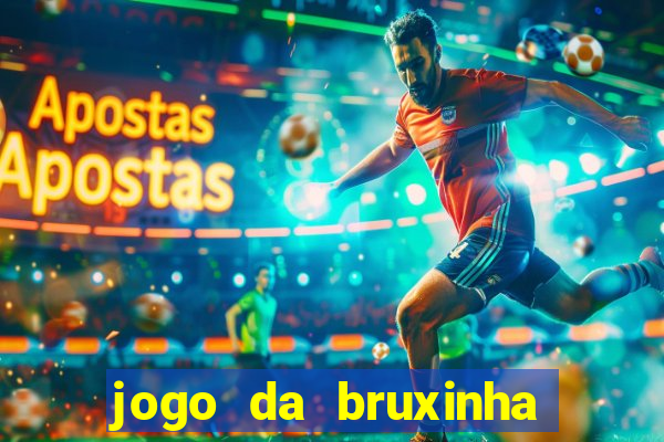 jogo da bruxinha que ganha dinheiro